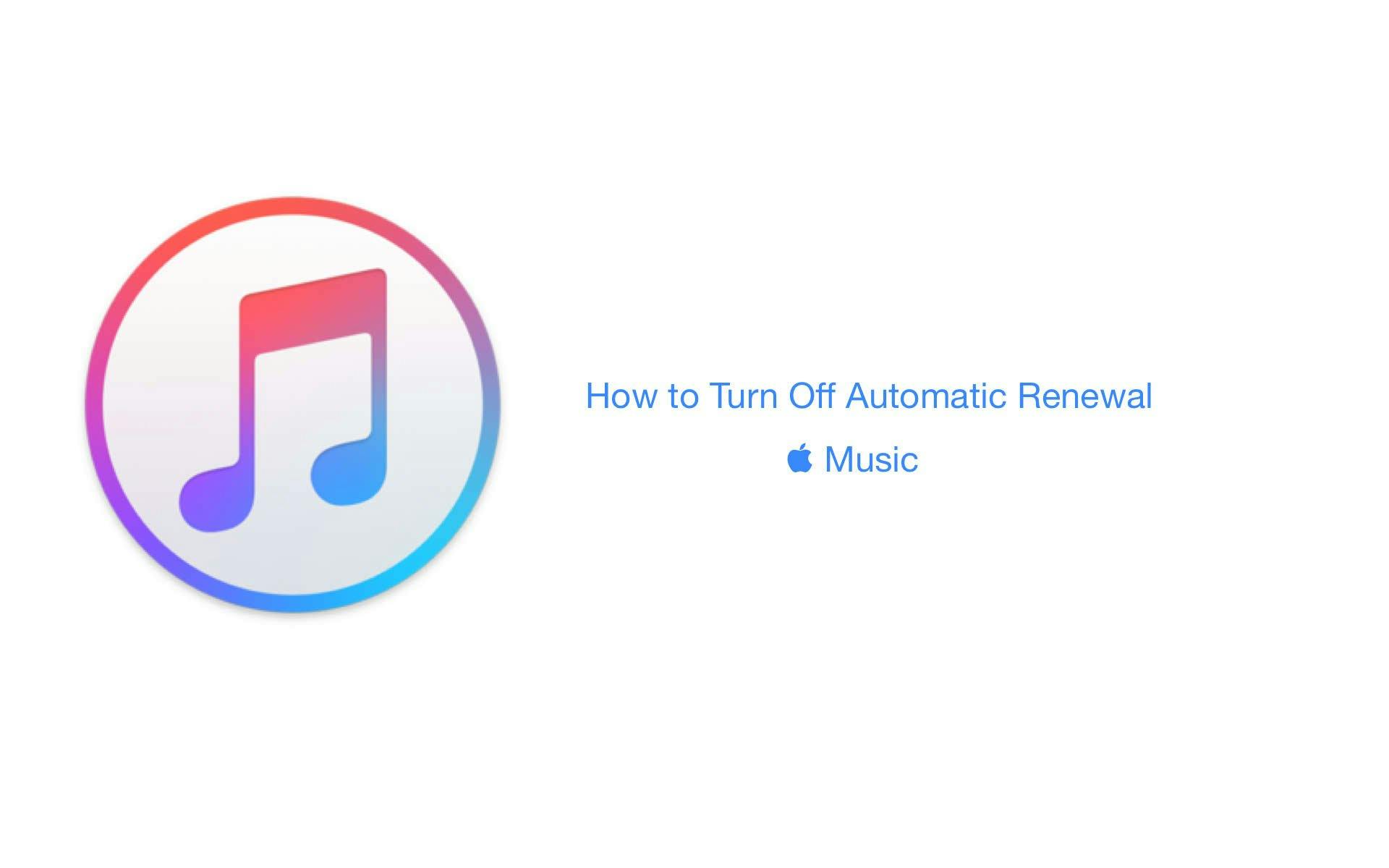 How to Stop Auto Renewal Apple Music Subscription via iTunes or iOS featured image